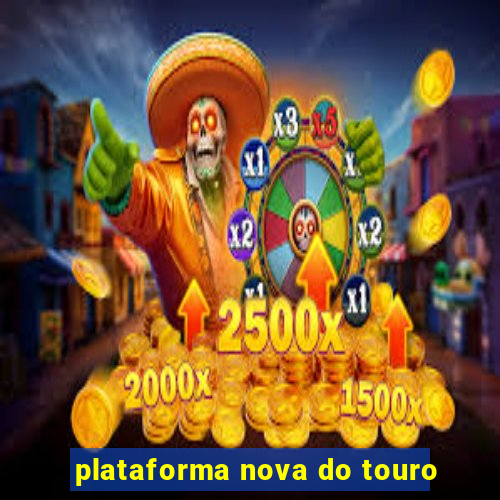 plataforma nova do touro